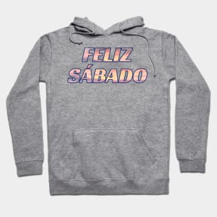 Feliz Sábado Spanish Sabbath Greeting Hoodie